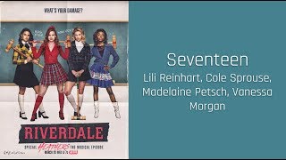 Seventeen - Cole Sprouse, Lili Reinhart, Madelaine Petsch, Vanessa Morgan (Lyrics)