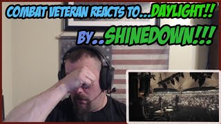 Combat Veteran Reacts To DAYLIGHT By SHINEDOWN!! For The First Time.