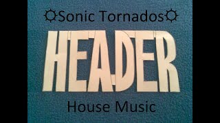 ☼Sonic Tornados☼ House Music