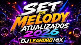SET DE MELODY ATUALIZADOS 2026🍻🚀⚡(LEANDRO MIX)