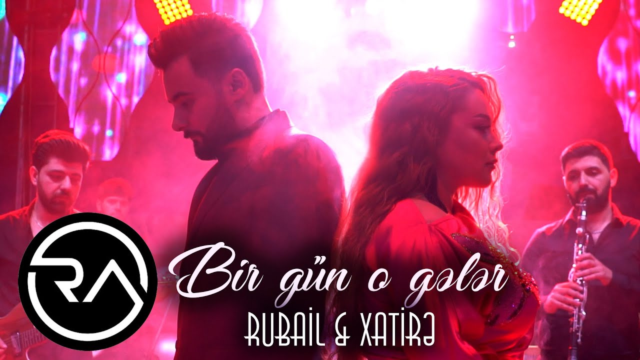 Rubail  xatire     Bir gun o geler 2021 Official Music Video