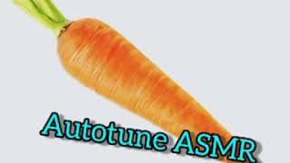 Carrot Asmr But Autotune