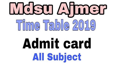 Mdsu Ajmer Time Table And Admit Card BA, B.Com, Bsc, Ma, M. Com 2019