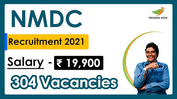 NMDC Recruitment 2021 | Salary ₹ 19,900 | 304 Vacancies | Central Govt Jobs 2021