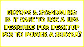 DevOps & SysAdmins: Is it safe to use a UPS designed for desktop PCs to power a server? Net Worth