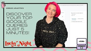 See your Google Search Queries in a Google Analytics report in under 5 minutes