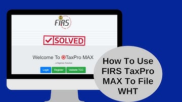 How To Use FIRS TaxPro MAX To File WHT