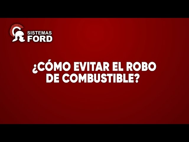 ¿CÓMO EVITAR EL ROBO DE COMBUSTIBLE? - Robo de combustible #SistemasFord