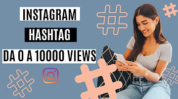 Quali sono gli hashtag da usare su Instagram?