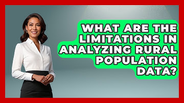 What Are the Limitations in Analyzing Rural Population Data? | Demographic Data Answers News