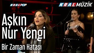 Aşkın Nur Yengi - Bir Zaman Hatası (Kral Pop Akustik) Resimi