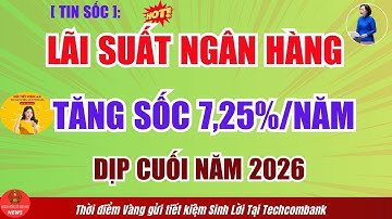 Lãi Suất Ngân Hàng Tăng Sốc Ngày 5/12/2025- Techcombank và “Ông lớn” đua nhau trả Lãi Cao nhất!