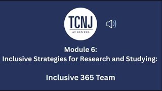 Inclusive 365 Team- Module 6: Inclusive Strategies for Research and Studying