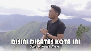 DISINI DIBATAS KOTA INI - Tommy J Pisa | RIDUAN PURBA ( Cover ). Cover lagu nostalgia terbaru 2021.