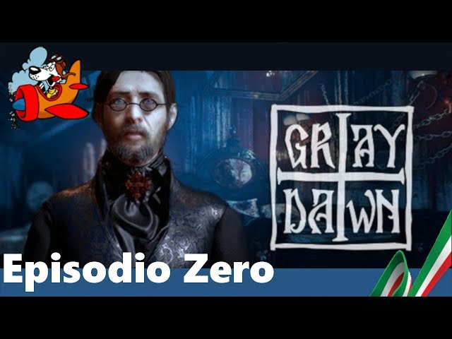 [Episodio Zero - Gameplay ITA] Gray Dawn