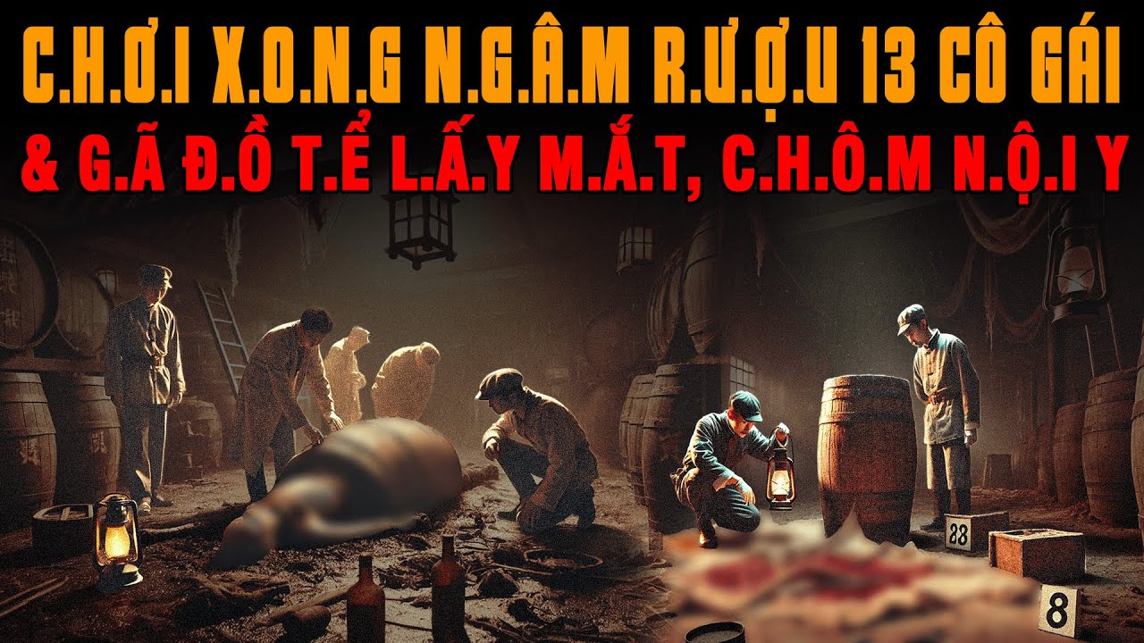 Kỳ Án Trung Quốc: T.ộ.i Á.c C.h.ơ.i Xong N.g.â.m R.ư.ợ.u 13 Cô Gái Trẻ Ở Điền Trang #giaimakyan