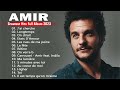 Amir Greatest Hits Playlist - Amir Best Hits - Les Meilleures Chansons de Amir