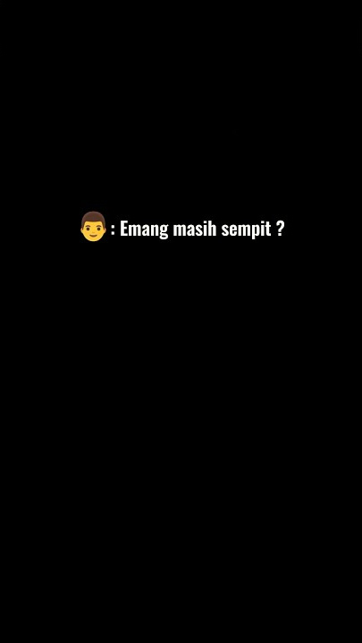 Emang Masih Sempit?