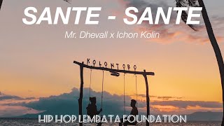 Mr Dhevall Leonardo - SANTE SANTE Feat Ichoon Kolin ( Video Lirik)