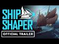 ShipShaper - Official Early Access Release Date Trailer