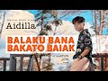 Aidilla  balaku bana bakato baiak official music