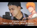 BLEACH "Sen no Yoru wo Koete" (Español Latino)