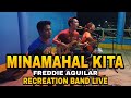 MINAMAHAL KITA - FREDDIE AGUILAR | RECREATION BAND LIVE