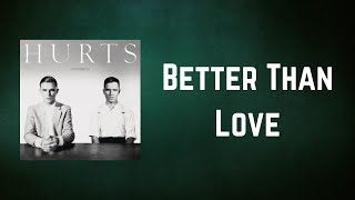 Hurts - Better Than Love (Lyrics)