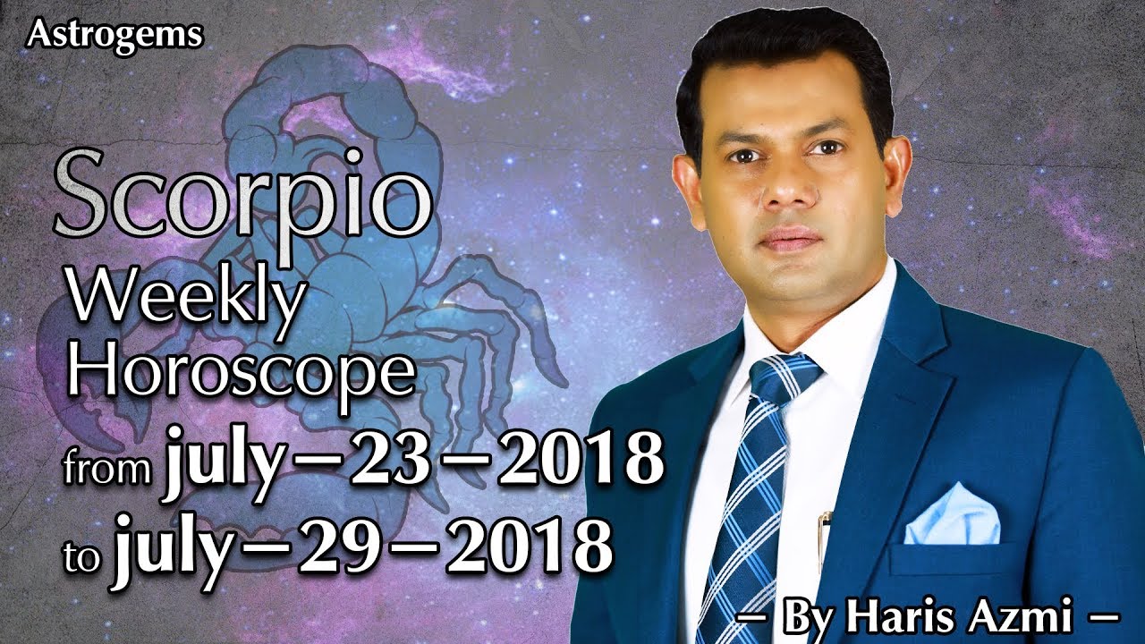 scorpio Weekly Horoscope from Monday 23 July 2018 to Sunday 29 July 2018