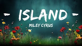 1 Hour |  Miley Cyrus - Island (Lyrics)   | Little Lyrics