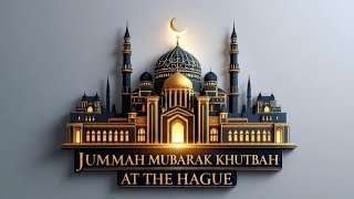 KHUTBAH AT THE HAGUE | JHUMMAH MUBARAK