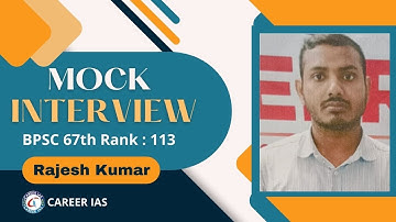 BPSC 67th Mock Interview || Rajesh Kumar || Rank - 113 || Career IAS : BPSC
