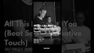 Ralf Gum Feat Diamondancer  All This Love For You beat Soul Alternative Touch