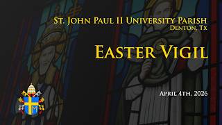 Easter Vigil, April 4th, 2026