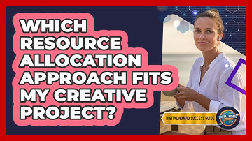 Which Resource Allocation Approach Fits My Creative Project?