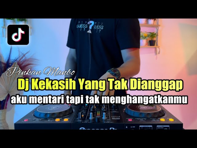 DJ AKU MENTARI TAPI TAK MENGHANGATKANMU REMIX KEKASIH YANG TAK DIANGGAP FULL BASS class=