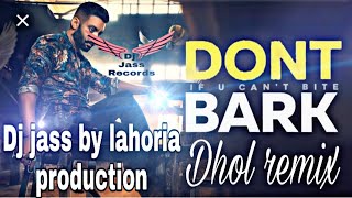 Dont Bark | Dhol mix | Sippy gill | ft |Dj jass by Lahoria production latest punjabi song