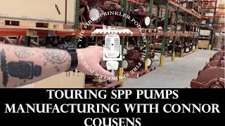 Touring SPP Pumps Manufacturing with Connor Cousens