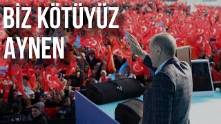 biz kötüyüz aynen. | Recep Tayyip Erdoğan Edit. | 2023 Resimi