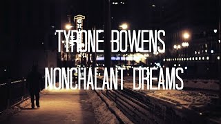 Tyrone Bowens  - Nonchalant Dreams