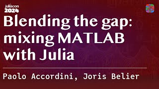 Blending the gap: mixing MATLAB with Julia | Accordini, Belier | JuliaCon 2024
