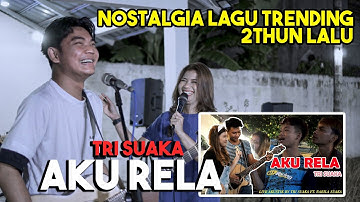 TRI SUAKA - AKU RELA (LIVE) FT. NABILA MAHARANI