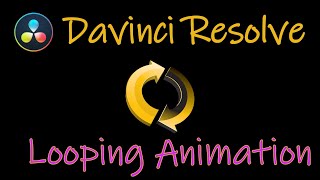 Davinci Resolve Looping Animation - Loop anything in Resolve