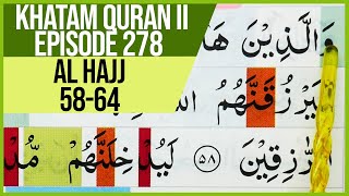 KHATAM QURAN II SURAH Al HAJJ AYAT 58-64 TARTIL  BELAJAR MENGAJI PELAN PELAN EP 278