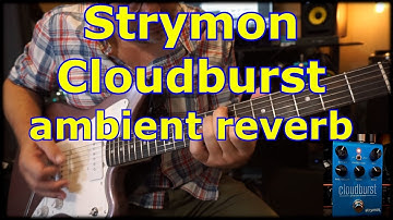 STRYMON CLOUDBURST Ambient Reverb