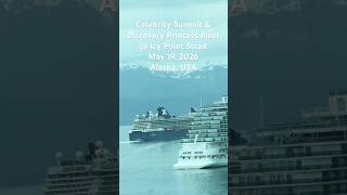 Happening now celebrity Summit & discovery princess meet @ Alaska USA, May 19, 2026  #cruiseship