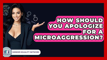 How Should You Apologize For A Microaggression? - Gender Equality Network