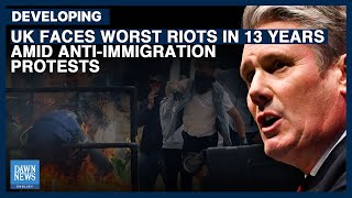 UK Faces Worst Riots in 13 Years Amid Anti-Immigration Protests | Dawn News English