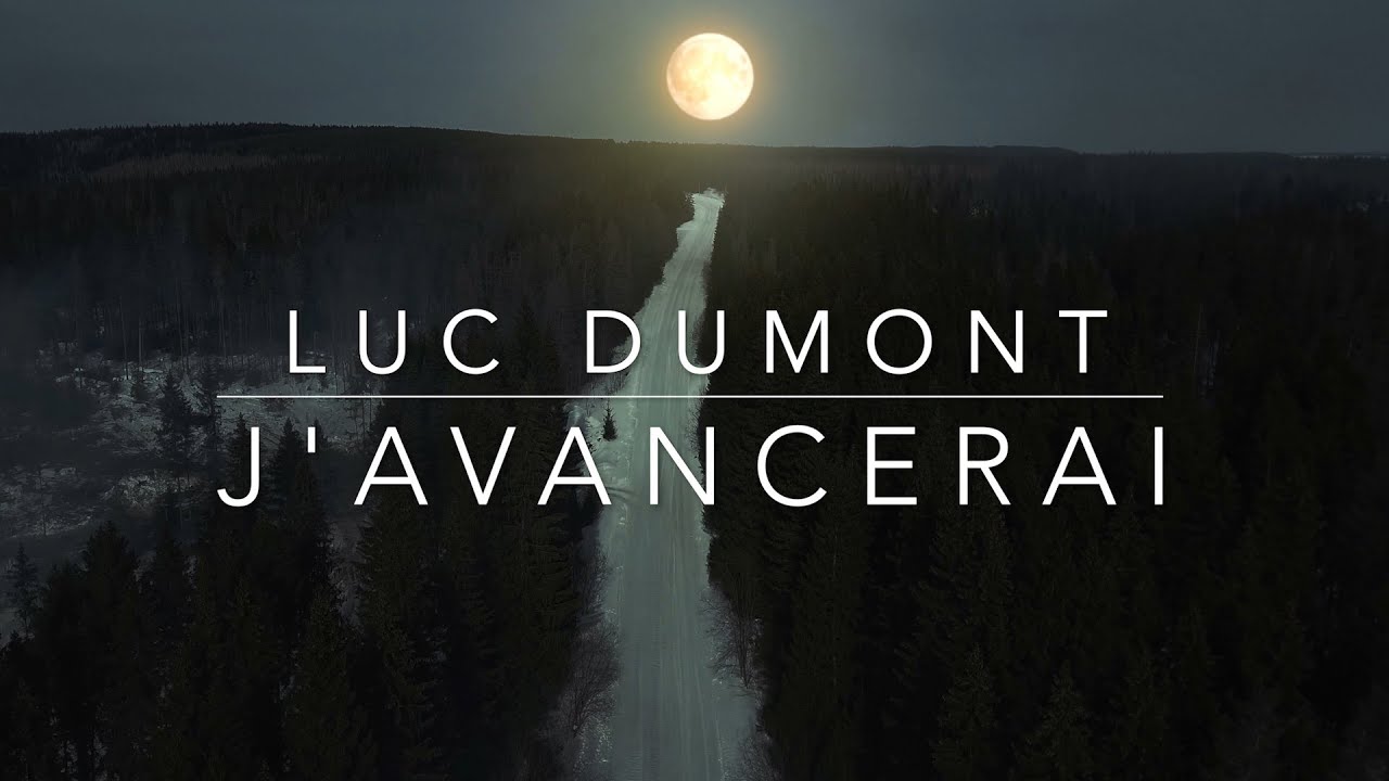 J'AVANCERAI | Luc Dumont - Officiel - YouTube