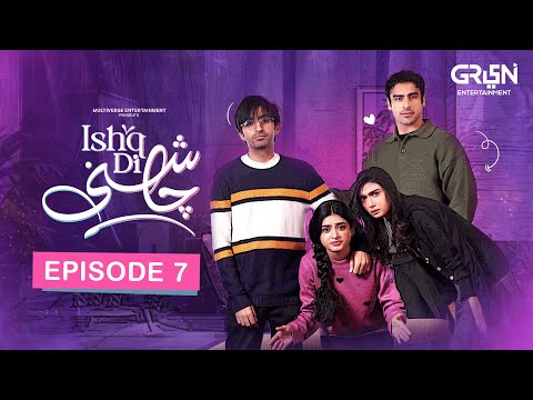Ishq Di Chashni — Episode 7